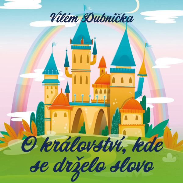 O království, kde se drželo slovo - Vilém Dubnička - audiokniha