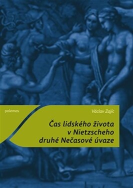 Čas lidského života Nietzscheho druhé Nečasové úvaze Václav Zajíc