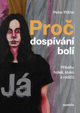 Proč dospívání bolí - Peter Pöthe