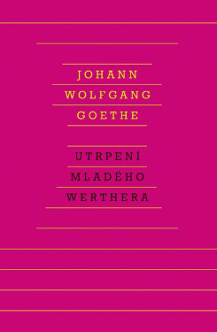 Utrpení mladého Werthera - Johann Wolfgang von Goethe