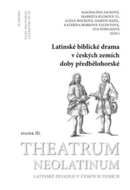 Latinské biblické drama v českých zemích doby předbělohorské - Markéta Klosová, Magdaléna Jacková
