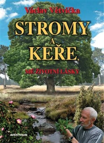 Stromy keře, mé životní lásky