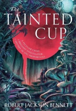 The Tainted Cup: an exceptional fantasy mystery with a classic detective duo - Robert Jackson Bennett