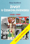 Život v Československu 1948-1989 - Hana Kneblová