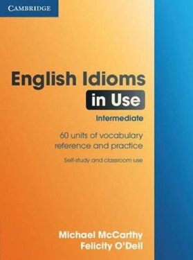 English Idioms in Use: Intermediate, edition with answers - Michael McCarthy