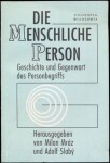 Die meinschlichre person: Geschichte und Gegenwart des Personenbegriffs - Milan Mráz