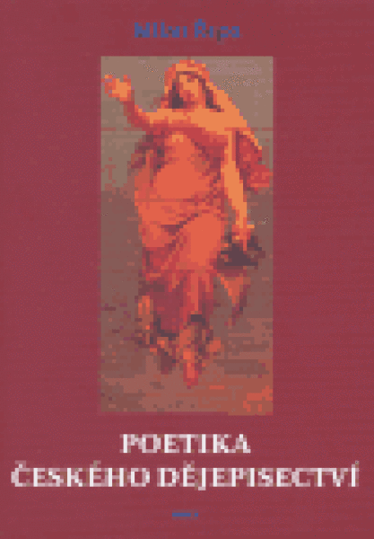 Poetika českého dějepisectví Milan Řepa