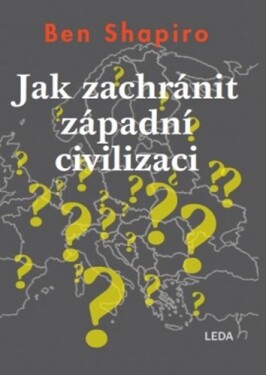 Jak zachránit západní civilizaci Ben Shapiro