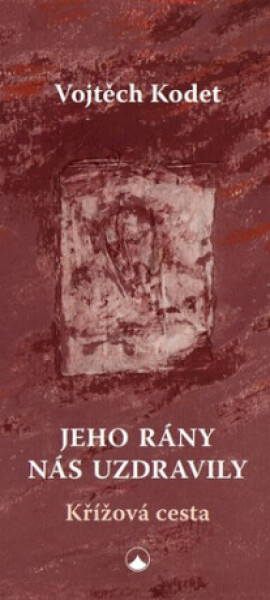 Jeho rány nás uzdravily - Kodet Josef