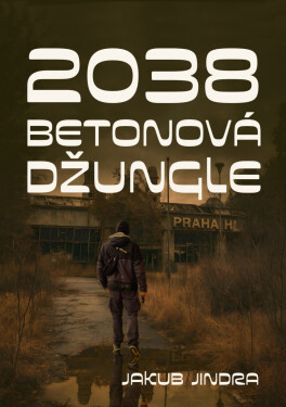 2038: Betonová džungle - Jakub Jindra