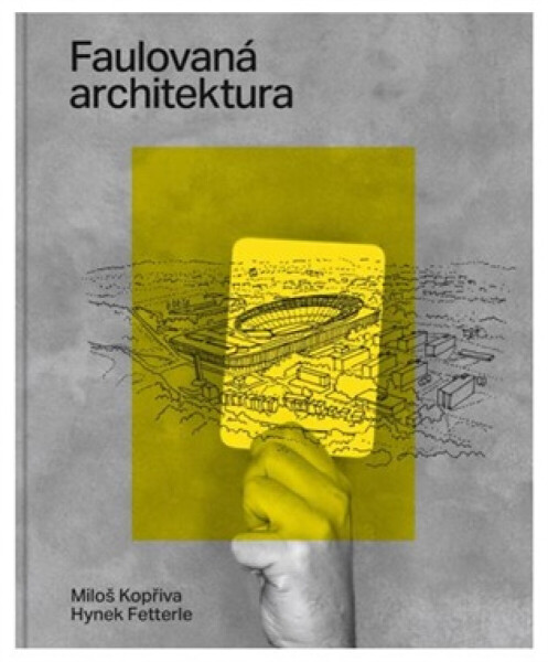 Faulovaná architektura - Miloš Kopřiva, Hynek Fetterle