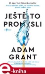 Ještě to promysli Adam Grant