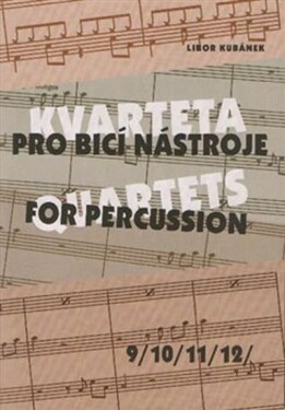 Kvarteta pro bicí nástroje Quartets for Percussion 9-12 Libor Kubánek