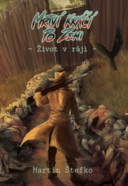 Mrtví kráčí po zemi: Život v ráji - Martin Štefko