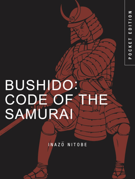 Bushido: Code of the Samurai - Inazó Nitobe