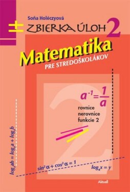 Matematika pre stredoškolákov Zbierka úloh