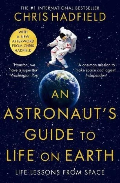 An Astronaut´s Guide to Life on Earth, 1. vydání - Chris Hadfield