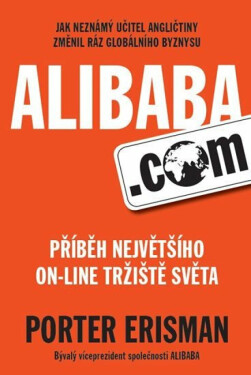 Alibaba.com - Příběh největšího on-line tržiště světa (poškozená) - Porter Erisman