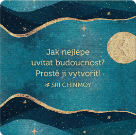 Korkový podtácek s citátem "Jak nejlépe uvítat budoucnost? Prostě jí vytvořit!" - Sri Chinmoy