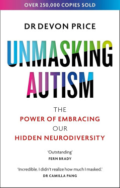 Unmasking Autism - Devon Price