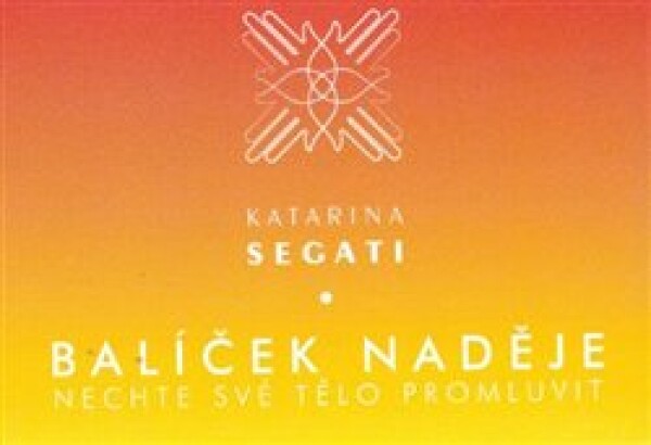 Balíček naděje - Nechte své tělo promluvit - Katarína Šegátová