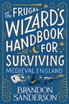 The Frugal Wizard´s Handbook for Surviving Medieval England - Brandon Sanderson