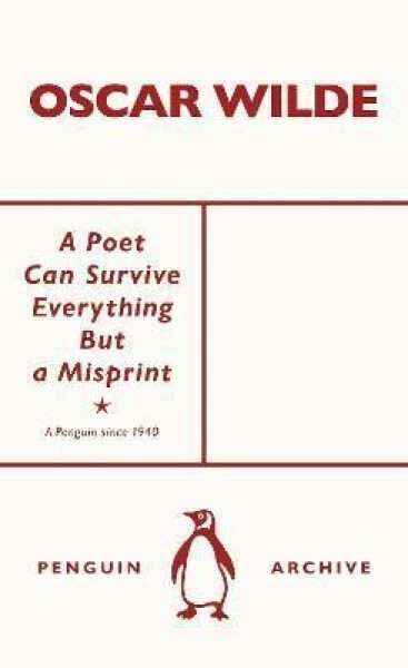Poet Can Survive Everything But a Misprint - Oscar Wilde