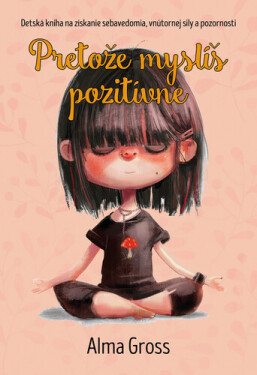 Pretože myslíš pozitívne