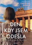 Den, kdy jsem odešla - Caroline Bishop