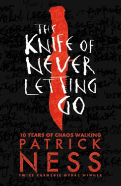 The Knife of Never Letting Go, 1. vydání - Patrick Ness