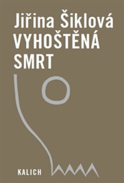 Vyhoštěná smrt Jiřina Šiklová