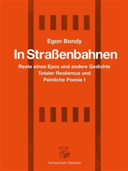 In Strassenbahnen - Reste eines Epos und andere Gedichte Totaler Realismus und Peinliche Poesie I - Egon Bondy