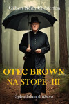 Otec Brown na stopě III - Gilbert Keith Chesterton