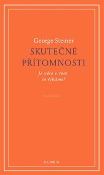 Skutečné přítomnosti George Steiner