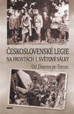 Československé legie na frontách světové války Jiří Bílek