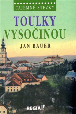 Tajemné stezky - Toulky Vysočinou - Jan Bauer