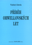 Příběh orwellovských let - Vladimír Liberda