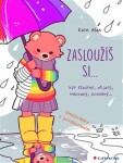 Zasloužíš si... být šťastný, přijatý, milovaný, oceněný… - Kate Allan