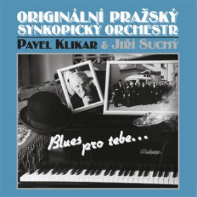 Jiří Suchý a Originální Pražský Synkopický Orchestr, Pavel Klikar: Blues pro Tebe CD - Jiří Suchý