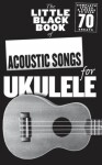 MS The Little Black Book Of Acoustic Songs For Ukulele