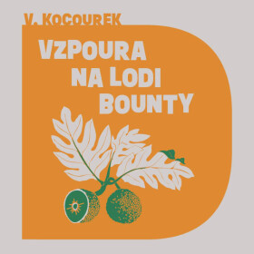 Vzpoura na lodi Bounty - Vítězslav Kocourek - audiokniha
