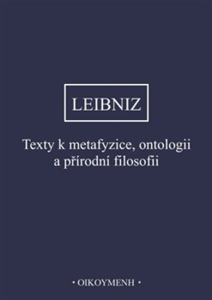 Texty k metafyzice, ontologii a přírodní filosofii - Gottfried Wilhelm Leibniz