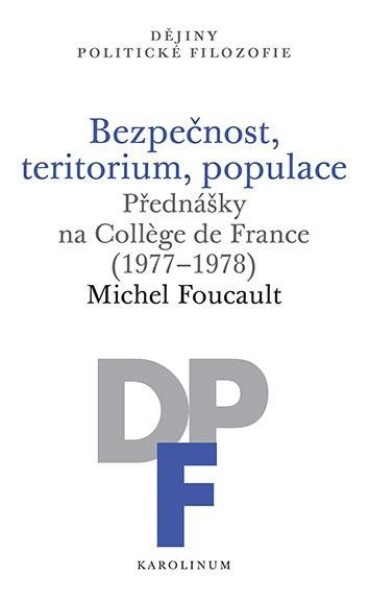 Bezpečnost, teritorium, populace Michel Foucault