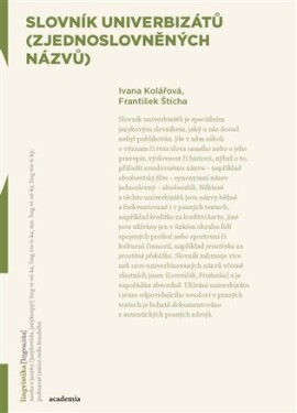 Slovník univerbizátů (zjednoslovněných názvů) Ivana Kolářová