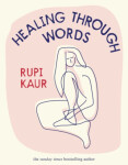 Healing Through Words Rupi Kaur