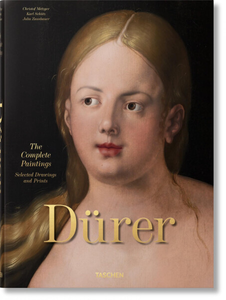 Albrecht Dürer. The Complete Paintings. Selected Drawings and Prints - Christof Metzger
