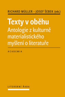 Texty v oběhu - Antologie z kulturně materialistického myšlení o literatuře - Richard Müller