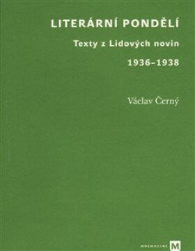 Literární pondělí - Texty z Lidových novin 1936-1938 - Václav Černý