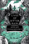 Lives of Bitter Rain - Adrian Tchaikovsky