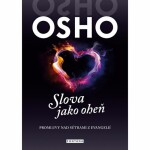 Slova jako oheň - Promluvy nad sutrami z evangelií - Osho